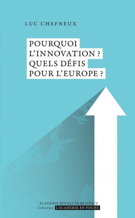 Pourquoi l'innovation ? Quels défis pour l'Europe ?, un ouvrage de Luc Chefneux